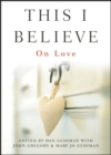 Image for This I believe: on love