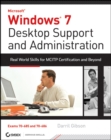 Image for Windows 7 Desktop Support and Administration: Real World Skills for Mcitp Certification and Beyond