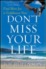 Image for Don&#39;t miss your life: find more joy and fulfillment now