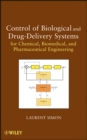 Image for Control of Biological and Drug-Delivery Systems for Chemical, Biomedical, and Pharmaceutical Engineering