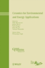 Image for Ceramics for environmental and energy applications  : a collection of papers presented at the 8th Pacific Rim Conference on Ceramic and Glass Technology, May 31-June 5, 2009, Vancouver, British Colum