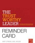 Image for The Trustworthy Leader : A Training Program for Building and Conveying Leadership Trust Reminder Card