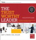 Image for The trustworthy leader  : a training program for building and conveying leadership trust facilitator&#39;s guide set