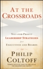 Image for At the Crossroads: Not-for-Profit Leadership Strategies for Executives and Boards