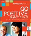 Image for Go Positive! Lead to Engage Participant Workbook
