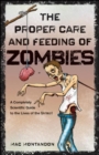 Image for The proper care and feeding of zombies: a completely scientific guide to the lives of the undead