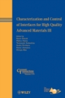 Image for Characterization and Control of Interfaces for High Quality Advanced Materials III