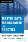 Image for Master data management in practice  : achieving true customer MDM