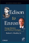 Image for Edison to Enron  : energy markets and political strategies