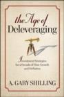 Image for The age of deleveraging: investment strategies for a decade of slow growth and deflation