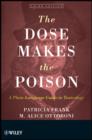 Image for The dose makes the poison: a plain-language guide to toxicology