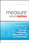 Image for Measure what matters  : online tools for understanding customers, social media, engagement, and key relationships