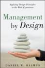 Image for Management by design: applying design principles to the work experience