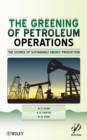 Image for Greening of Petroleum Operations: The Science of Sustainable Energy Production