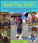 Image for Knit this doll!: a step-by-step guide to knitting your own customizable Amigurumi doll