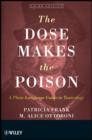 Image for The Dose Makes the Poison: A Plain-Language Guide to Toxicology