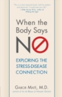 Image for When the Body Says No : Understanding the Stress-Disease Connection