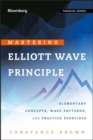 Image for Mastering Elliott wave principle  : elementary concepts, wave patterns, and practice exercises