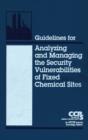 Image for Guidelines for analyzing and managing the security vulnerabilities of fixed chemical sites.