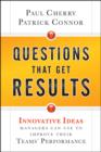 Image for Questions That Get Results: Innovative Ideas Managers Can Use to Improve Their Teams&#39; Performance