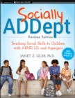 Image for Socially ADDept: teaching social skills to children with ADHD, LD, and Asperger&#39;s