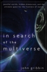 Image for In Search of the Multiverse: Parallel Worlds, Hidden Dimensions, and the Ultimate Quest for the Frontiers of Reality
