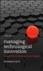 Image for Managing Technological Innovation: Competitive Advantage from Change