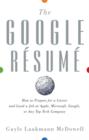 Image for The Google râesumâe  : how to prepare for a career and land a job at Apple, Microsoft, Google, or any top tech company