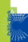 Image for Public Work and the Academy : An Academic Administrator&#39;s Guide to Civic Engagement and Service-Learning