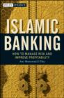 Image for Islamic Banking: How to Manage Risk and Improve Profitability