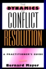 Image for The dynamics of conflict resolution: a practitioner&#39;s guide