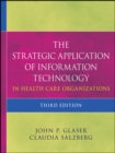 Image for The strategic application of information technology in health care organizations