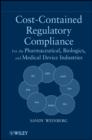 Image for Cost-contained regulatory compliance: for the pharmaceutical, biologics, and medical device industries