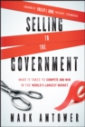 Image for Selling to the government: what it takes to compete and win in the world&#39;s largest market