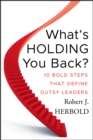 Image for What&#39;s holding you back?: ten bold steps that define gutsy leaders