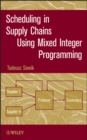 Image for Scheduling in Supply Chains Using Mixed Integer Programming