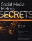Image for Social media metrics secrets  : do what you never thought possible with social media metrics