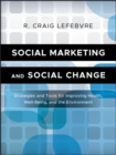 Image for Social marketing and social change  : strategies and tools for health, well-being, and the environment