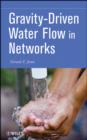 Image for Gravity-Driven Water Flow in Networks : Theory and Design