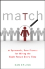 Image for Match: a systematic, sane process for hiring the right person every time