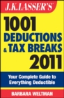 Image for J.K. Lasser&#39;s 1001 deductions and tax breaks 2011: your complete guide to everything deductible