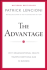 Image for The advantage  : why organizational health trumps everything else in business