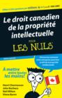 Image for Le droit canadien de la proprit intellectuelle Pour Les Nules / Canadian Intellectual Property Law For Dummies French (Custom)