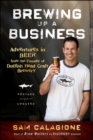 Image for Brewing up a business  : adventures in entrepreneurship from the founder of Dogfish Head Craft Brewery