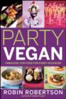 Image for Party vegan: fabulous, fun food for every occasion