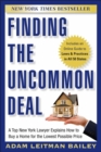 Image for Finding the uncommon deal  : a top New York lawyer explains how to buy a home for the lowest possible price