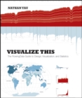 Image for Visualize this  : the flowing data guide to design, visualization, and statistics
