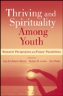 Image for Thriving and spirituality among youth  : research perspectives and future possibilities