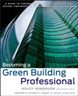 Image for Becoming a green building professional  : a guide to careers in sustainable architecture, design, development and more