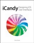 Image for iCandy  : designing iOS user interfaces